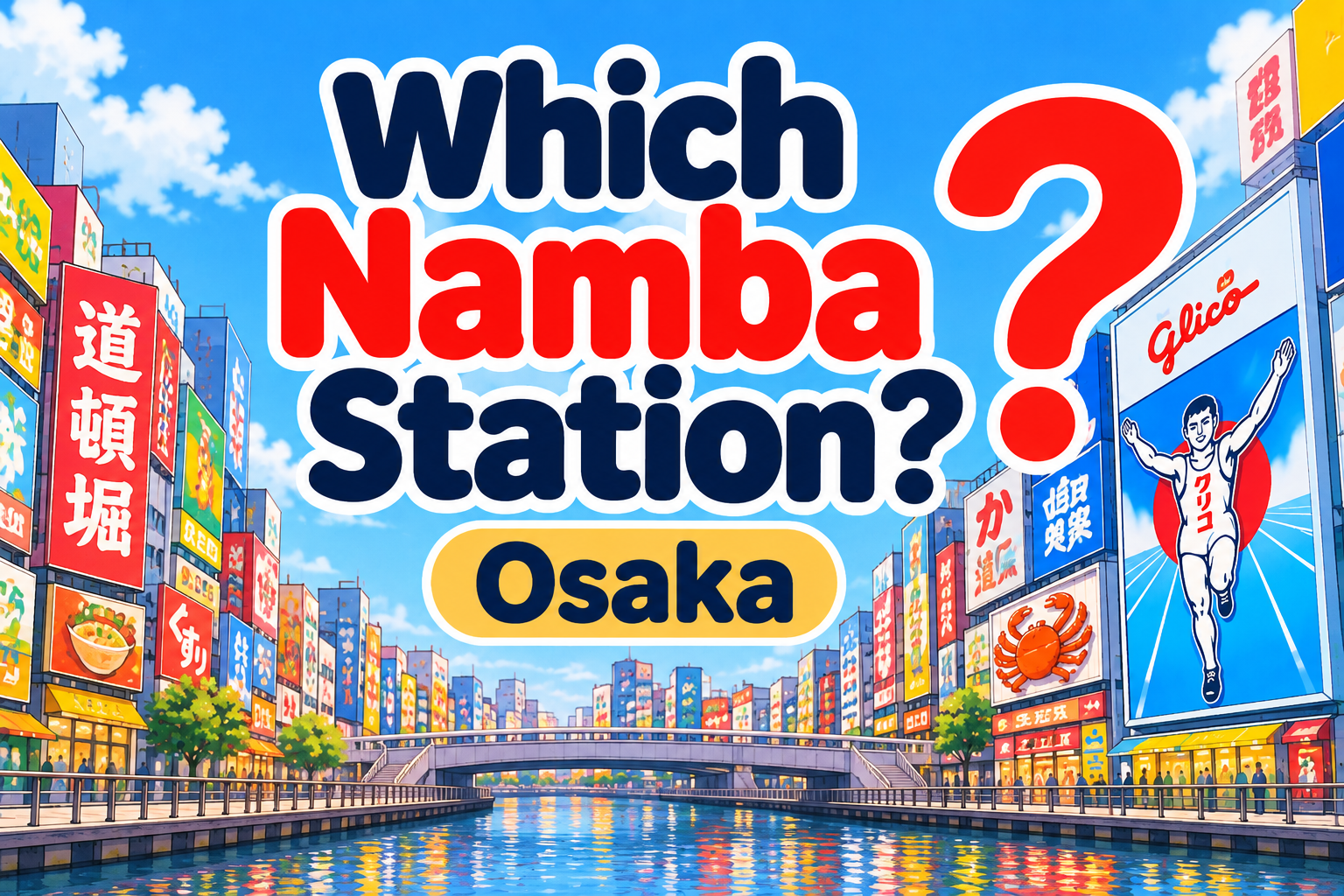 Guide to Osaka Metro Namba, Nankai Namba, Osaka-Namba and JR-Namba stations